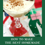How To Make The Best Homemade Eggnog