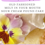 Old Fashioned Melt In Your Mouth Sour Cream Pound Cake